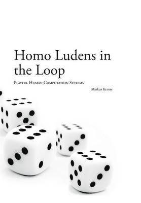 Markus Krause - Homo Ludens in the Loop, Häftad
