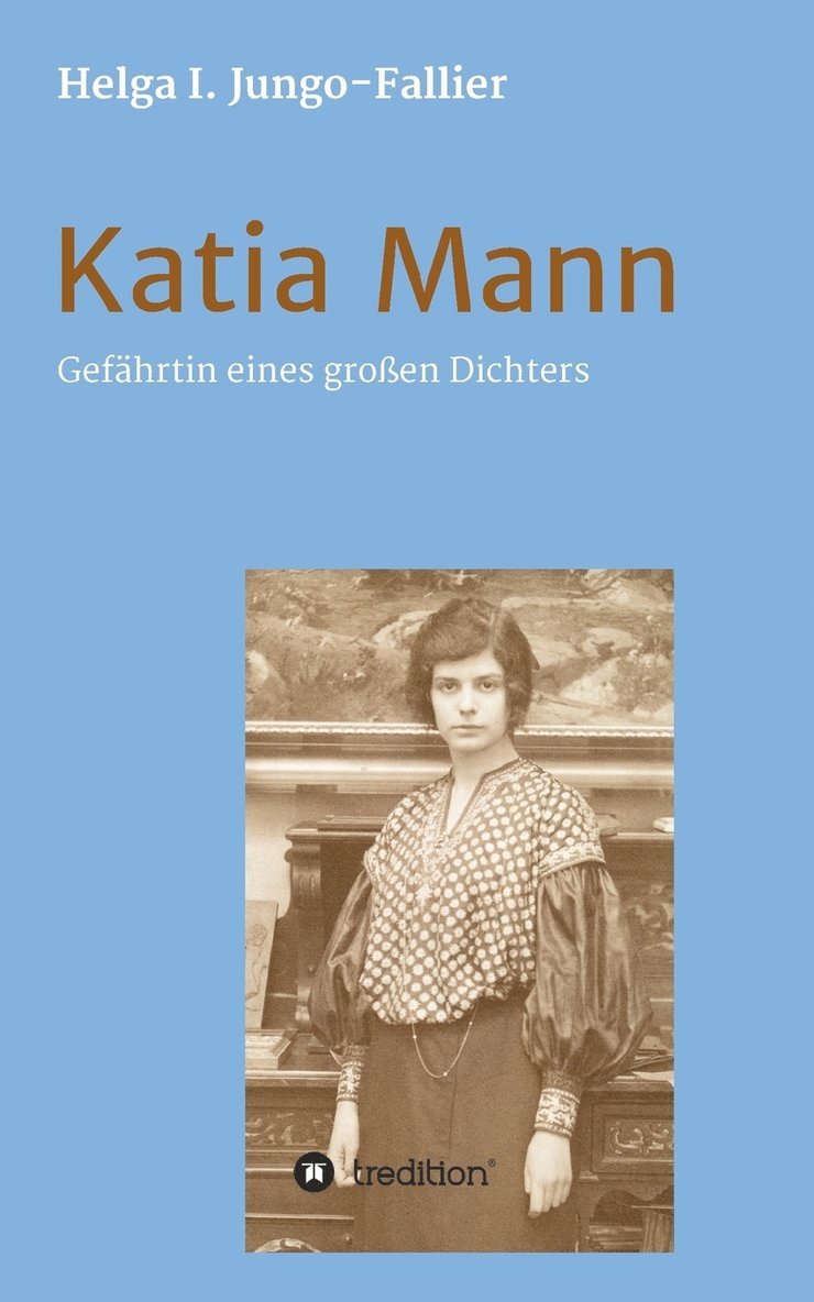 Helga Ida Jungo-Fallier - Katia Mann - Gefährtin eines grossen Dichters, Häftad