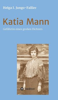 bokomslag Katia Mann - Gefhrtin eines grossen Dichters