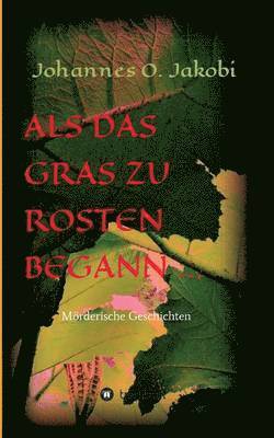 Als das Gras zu rosten begann ... 1