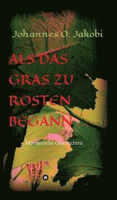 Als das Gras zu rosten begann ...