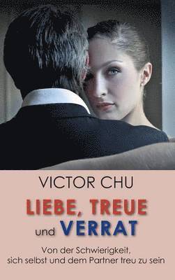 Victor Chu - Liebe, Treue Und Verrat, Inbunden