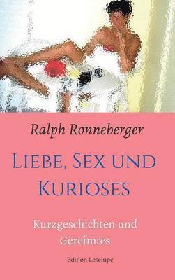 bokomslag Liebe, Sex und Kurioses