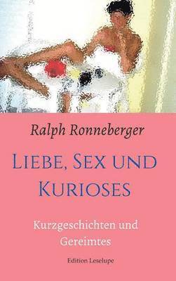 Liebe, Sex und Kurioses