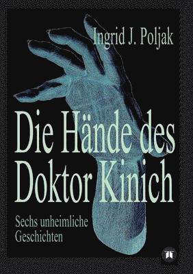 Ingrid Poljak - Hände des Doktor Kinich, Häftad