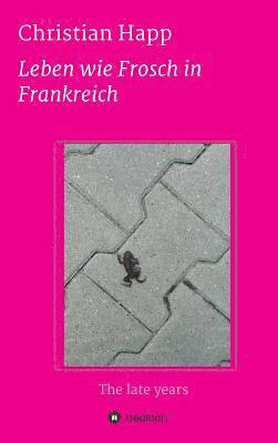 bokomslag Leben wie Frosch in Frankreich
