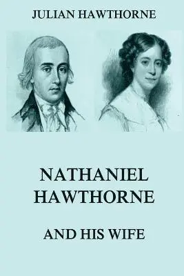 Julian Hawthorne - Nathaniel Hawthorne And His Wife: Volumes I & II, Häftad. Tillgänglighet: Lägg i varukorg
