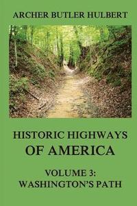 bokomslag Historic Highways of America: Volume 3: Washington's Road (Nemacolin's Path)