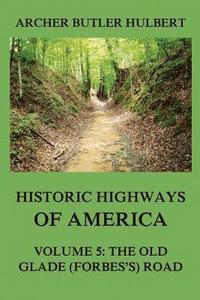 bokomslag Historic Highways of America: Volume 5: The Old Glade (Forbes's) Road