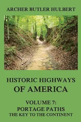 Archer Butler Hulbert - Historic Highways of America: Volume 7: Portage Paths - The Key to the Continent, Häftad. Tillgänglighet: Lägg i varukorg
