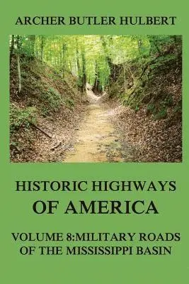 Archer Butler Hulbert - Historic Highways of America: Volume 8: Military Roads of the Mississippi Basin, Häftad. Tillgänglighet: Lägg i varukorg