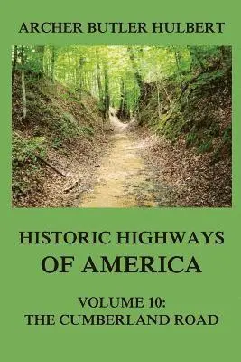 Archer Butler Hulbert - Historic Highways of America: Volume 10: The Cumberland Road, Häftad. Tillgänglighet: Lägg i varukorg