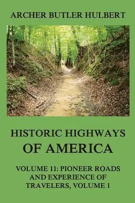 Archer Butler Hulbert - Historic Highways of America: Volume 11: Pioneer Roads and Experiences of Travelers (I), Häftad. Tillgänglighet: Lägg i varukorg