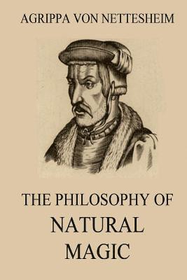 Agrippa Von Nettesheim - The Philosophy Of Natural Magic, Häftad
