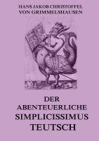 Hans Jakob Christoffel von Grimmelshausen - Der abenteuerliche Simplicissimus Teutsch, Häftad