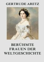 Gertrude Aretz - Berühmte Frauen der Weltgeschichte, Häftad