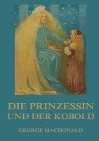 George Macdonald - Die Prinzessin und der Kobold, Häftad