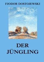 Fjodor Dostojewski - Der Jüngling, Häftad