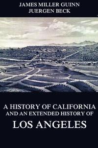 bokomslag A History of California and an Extended History of Los Angeles