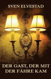 Sven Elvestad - Der Gast, der mit der Fähre kam, Häftad