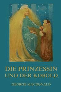bokomslag Die Prinzessin und der Kobold: Illustrierte Ausgabe