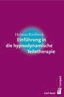 Helmut Rießbeck - Einführung in die hypnodynamische Teiletherapie, Häftad