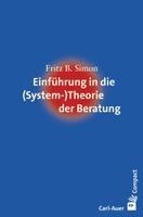 Fritz B. Simon - Einführung in die (System-) Theorie der Beratung, Häftad