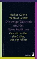 Markus Gabriel, Matthias Eckoldt - Die ewige Wahrheit und der Neue Realismus, Häftad