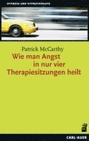 Patrick Mccarthy - Wie man Angst in nur vier Therapiesitzungen heilt, Häftad