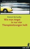 bokomslag Wie man Angst in nur vier Therapiesitzungen heilt