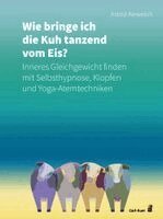 Astrid Keweloh - Wie bringe ich die Kuh tanzend vom Eis?, Häftad