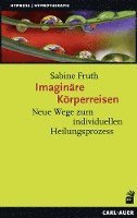 Sabine Fruth - Imaginäre Körperreisen, Häftad
