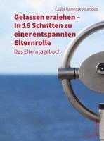 Csilla Kenessey Landös - Gelassen erziehen - In 16 Schritten zu einer entspannten Elternrolle, Häftad