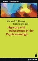 Michael E. Harrer, Hansjörg Ebell - Hypnose und Achtsamkeit in der Psychoonkologie, Häftad
