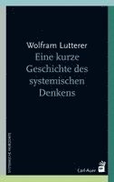 Wolfram Lutterer - Eine kurze Geschichte des systemischen Denkens, Häftad