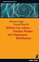 Werner Vogd, Dunja Batarilo - Mitten ins Leben - Frieden finden mit Vipassana-Meditation, Häftad