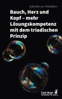 bokomslag Bauch, Herz und Kopf - mehr Lösungskompetenz mit dem triadischen Prinzip