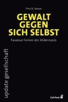 bokomslag Gewalt gegen sich selbst - Paradoxe Formen des Widerstands
