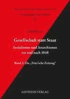 Gesellschaft statt Staat. Sozialismus und Anarchismus vor und nach 1848 Band 2