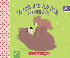 bokomslag So lieb hab ich dich, kleiner Bär. Reiss- und wasserfest für Kinder ab 12 Monaten