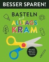 bokomslag Basteln mit Alltagskram - Besser Sparen!