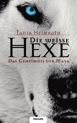 bokomslag Die weisse Hexe - Das Geheimnis der Maya