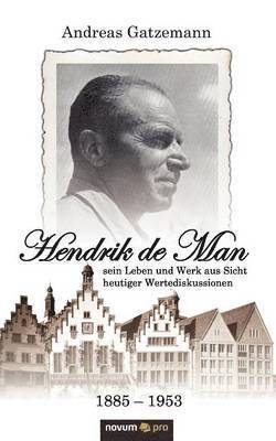 Hendrik de Man (1885-1953) - sein Leben und Werk aus Sicht heutiger Wertediskussionen 1