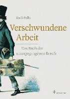Rudi Palla - Verschwundene Arbeit, Inbunden