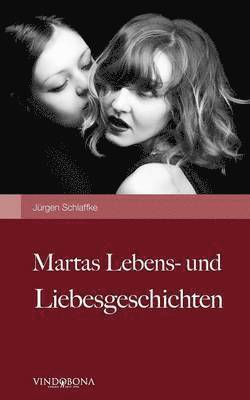 Martas Lebens- und Liebesgeschichten 1