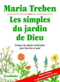 bokomslag Les Simples Du Jardin de Dieu: Pratique Des Plantes Medicinale Pour Bien-Etre Et Sa Sante
