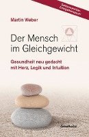 Martin Weber - Der Mensch im Gleichgewicht, Inbunden