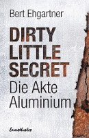 bokomslag Dirty little secret - Die Akte Aluminium