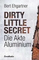 Dirty little secret - Die Akte Aluminium 1