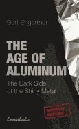 bokomslag Age Of Aluminum : The Dark Side of the Shiny Metal